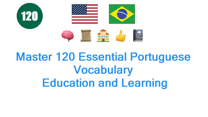 Master 120 Essential Portuguese Vocabulary: Education and Learning
